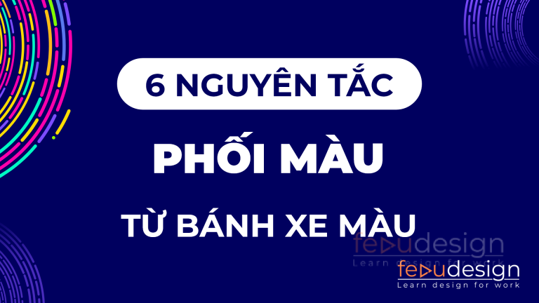 6 Nguyên Tắc Phối Màu Từ Bánh Xe Màu - FeduDesign