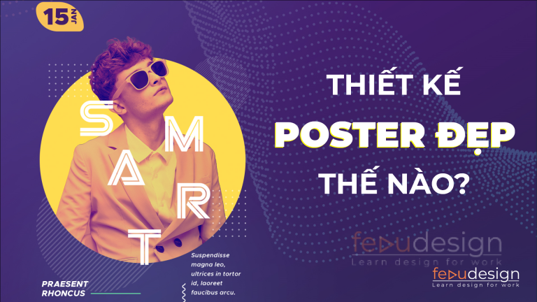 Thiết kế poster đẹp thế nào? - FeduDesign