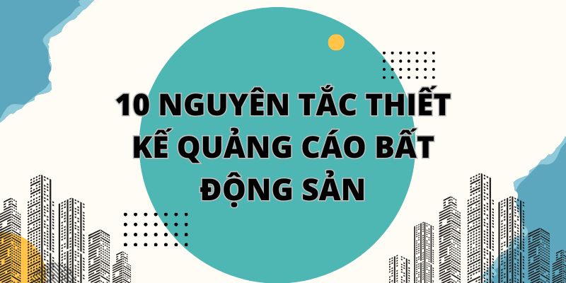 10 nguyên tắc thiết kế quảng cáo bất động sản