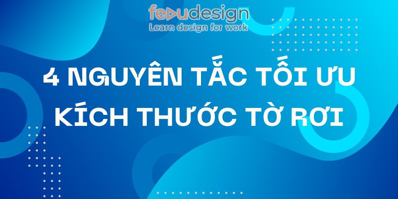 4 nguyên tắc tối ưu kích thước tờ rơi