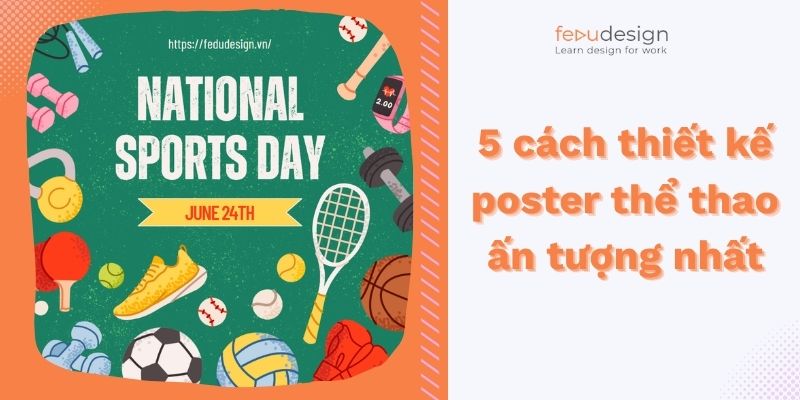 5 cách thiết kế poster thể thao ấn tượng nhất