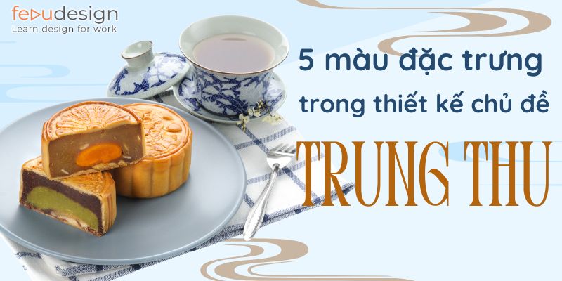 5 màu đặc trưng trong thiết kế chủ đề trung thu