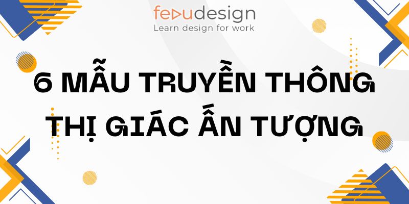 6 mẫu truyền thông thị giác ấn tượng