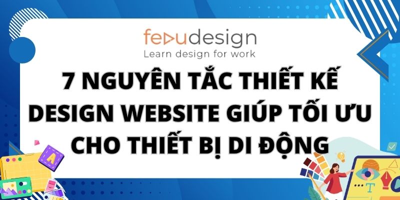 7 Nguyên Tắc Thiết Kế Design Website Giúp Tối Ưu Cho Thiết Bị Di Động