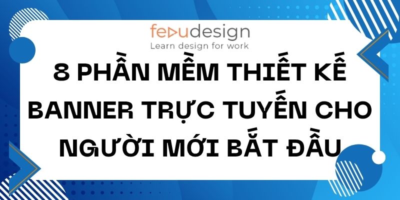 8 phần mềm thiết kế banner trực tuyến cho người mới bắt đầu