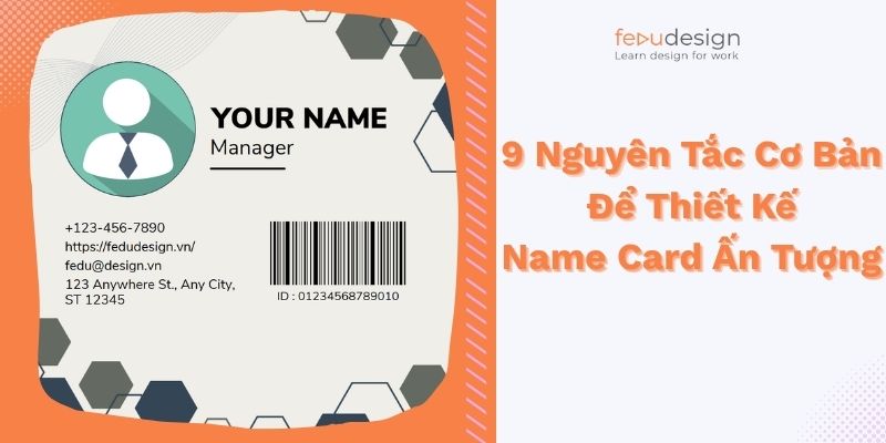 9 Nguyên Tắc Cơ Bản Để Thiết Kế Name Card Ấn Tượng