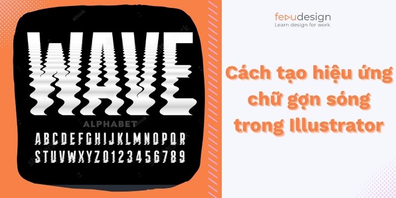 Cách tạo hiệu ứng chữ gợn sóng trong Illustrator