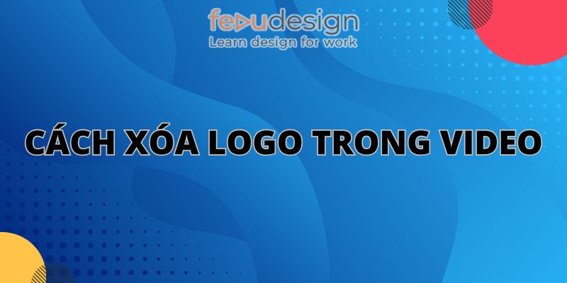 Cách xóa logo trong video