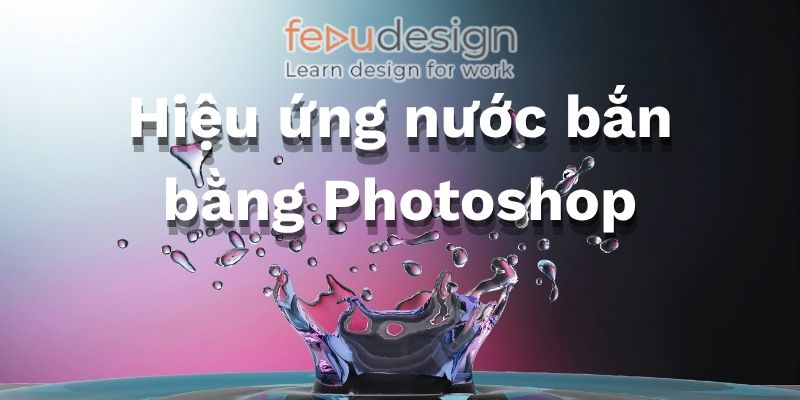 Hiệu ứng nước bắn bằng Photoshop