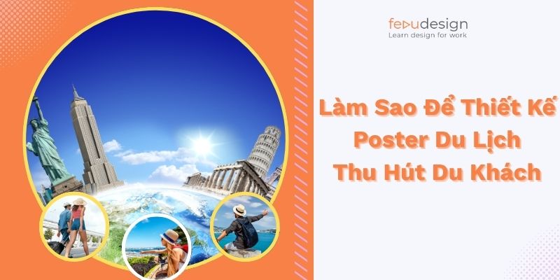 Làm Sao Để Thiết Kế Poster Du Lịch Thu Hút Du Khách