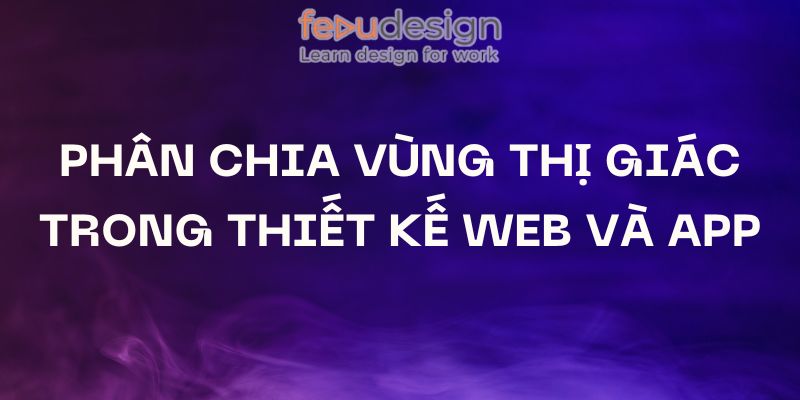 Phân chia vùng thị giác trong thiết kế web và app