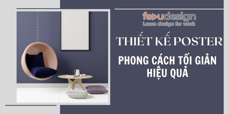 Thiết kế poster phong cách tối giản hiệu quả