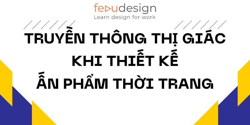 Truyền thông thị giác khi thiết kế ấn phẩm thời trang