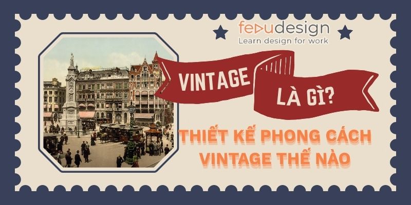 Vintage là gì – Thiết kế phong cách vintage thế nào