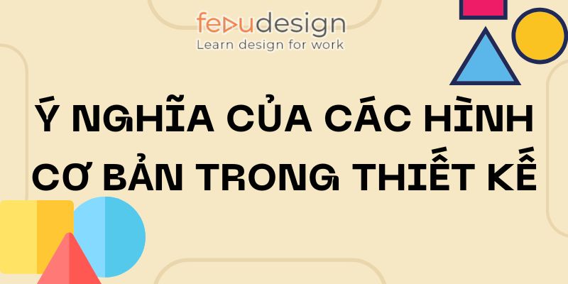 Ý nghĩa của các hình cơ bản trong thiết kế