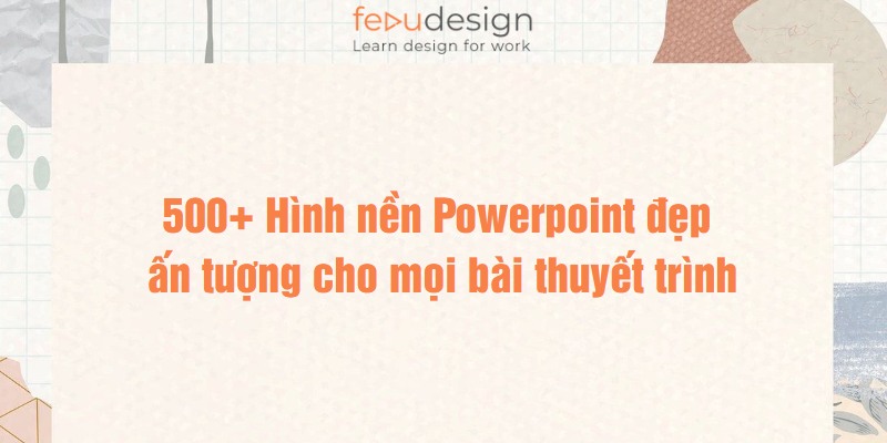 Hình nền Powerpoint đẹp và ấn tượng cho mọi bài thuyết trình