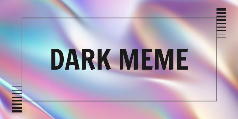 Meme Dark là gì? Tổng hợp bộ Dark Meme siêu tối cho ae
