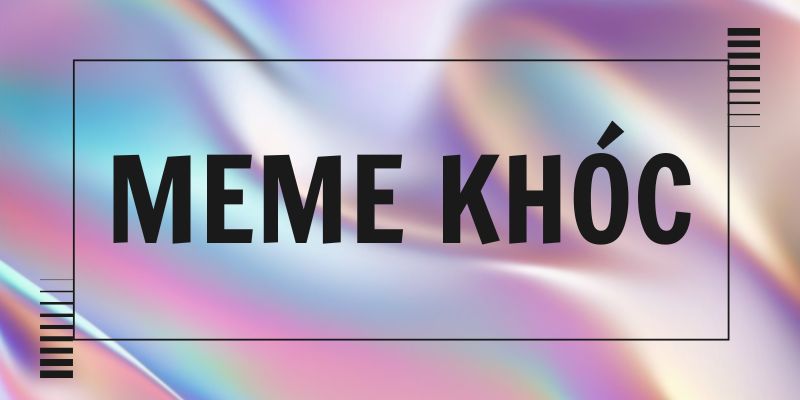 Meme khóc – Biến nỗi buồn trở thành niềm vui